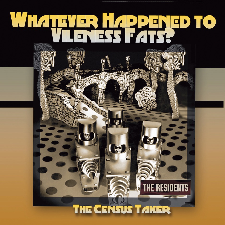 The Residents - Whatever happened to vileness fats & The Census Taker
